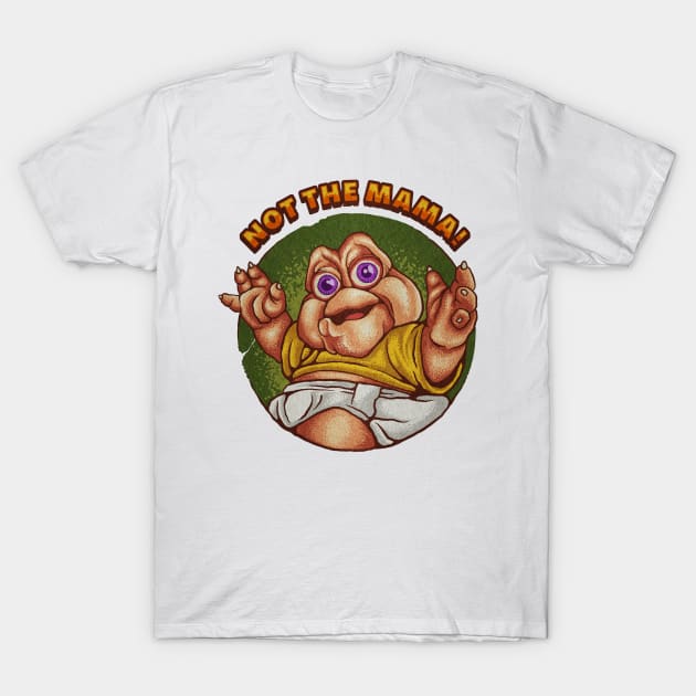 Not The Mama - Textured Version T-Shirt by Stayhoom